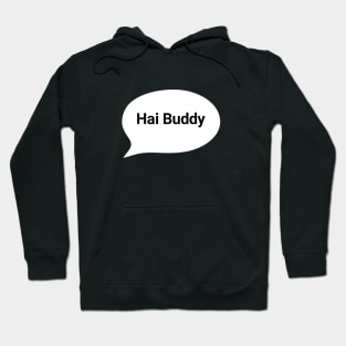 Hai Buddy Hoodie